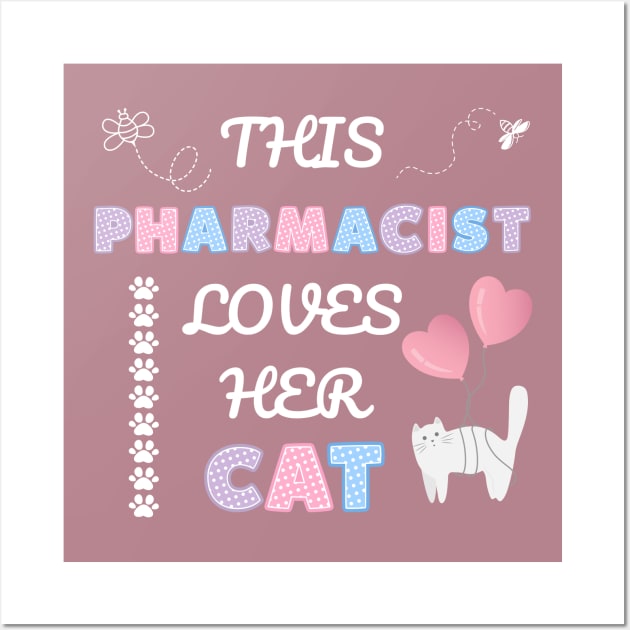 This pharmacist loves her cat Wall Art by My-Kitty-Love